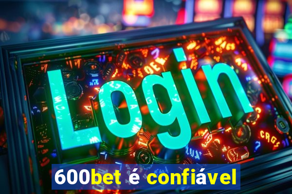 600bet é confiável